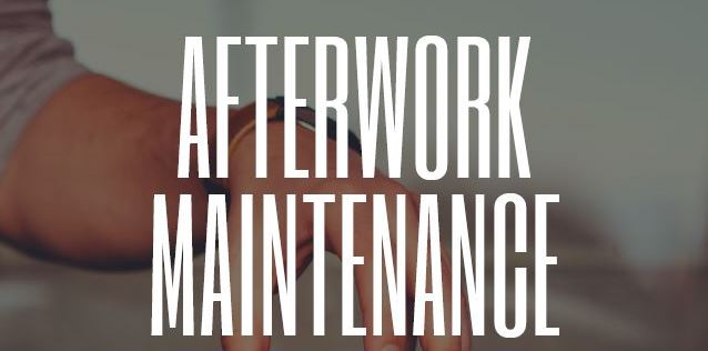 afterwork maintenance
